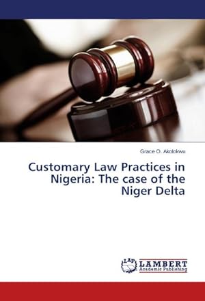 Bild des Verkufers fr Customary Law Practices in Nigeria: The case of the Niger Delta zum Verkauf von BuchWeltWeit Ludwig Meier e.K.