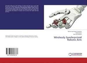 Seller image for Wirelessly Synchronized Robotic Arm for sale by BuchWeltWeit Ludwig Meier e.K.