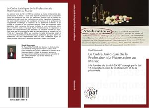Image du vendeur pour Le Cadre Juridique de la Profession du Pharmacien au Maroc mis en vente par BuchWeltWeit Ludwig Meier e.K.