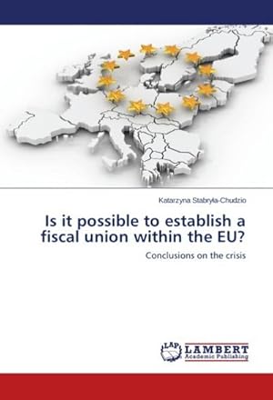 Seller image for Is it possible to establish a fiscal union within the EU? for sale by BuchWeltWeit Ludwig Meier e.K.