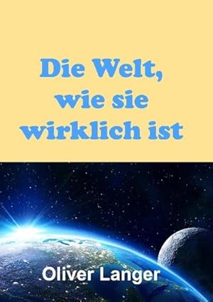 Image du vendeur pour Die Welt, wie sie wirklich ist mis en vente par BuchWeltWeit Ludwig Meier e.K.