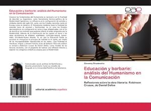 Seller image for Educacin y barbarie: anlisis del Humanismo en la Comunicacin for sale by BuchWeltWeit Ludwig Meier e.K.