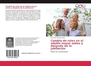Seller image for Cambio de roles en el adulto mayor antes y despus de la jubilacin for sale by BuchWeltWeit Ludwig Meier e.K.