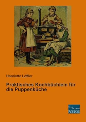 Seller image for Praktisches Kochbchlein fr die Puppenkche for sale by BuchWeltWeit Ludwig Meier e.K.