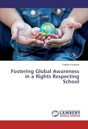 Bild des Verkufers fr Fostering Global Awareness in a Rights Respecting School zum Verkauf von BuchWeltWeit Ludwig Meier e.K.