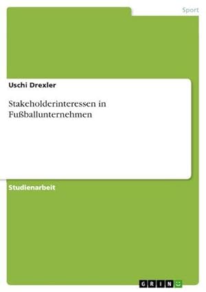 Bild des Verkufers fr Stakeholderinteressen in Fuballunternehmen zum Verkauf von BuchWeltWeit Ludwig Meier e.K.