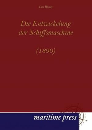 Image du vendeur pour Die Entwickelung der Schiffsmaschine (1890) mis en vente par BuchWeltWeit Ludwig Meier e.K.