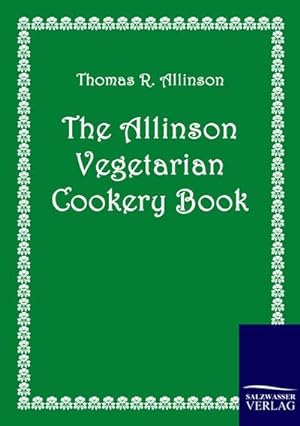 Image du vendeur pour The Allinson Vegetarian Cookery Book mis en vente par BuchWeltWeit Ludwig Meier e.K.