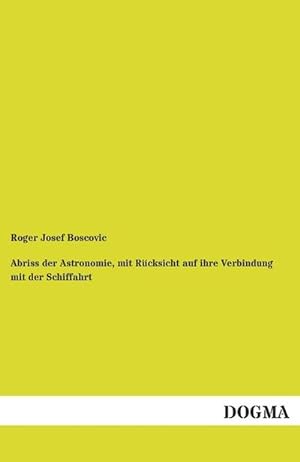 Seller image for Abriss der Astronomie, mit Rcksicht auf ihre Verbindung mit der Schiffahrt for sale by BuchWeltWeit Ludwig Meier e.K.