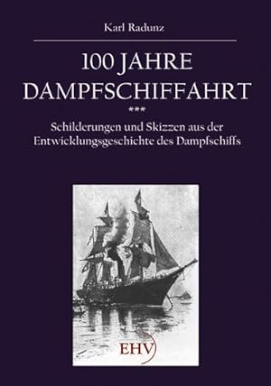 Bild des Verkufers fr 100 Jahre Dampfschiffahrt zum Verkauf von BuchWeltWeit Ludwig Meier e.K.