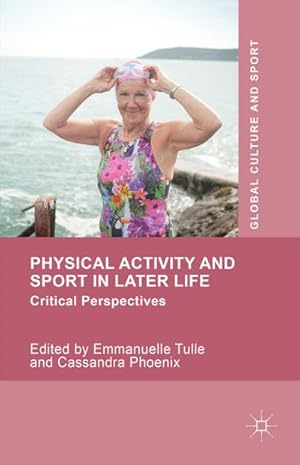 Imagen del vendedor de Physical Activity and Sport in Later Life: Critical Perspectives a la venta por BuchWeltWeit Ludwig Meier e.K.