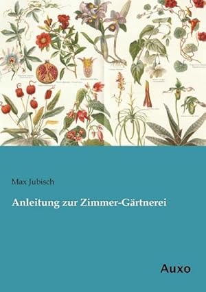 Image du vendeur pour Anleitung zur Zimmer-Grtnerei mis en vente par BuchWeltWeit Ludwig Meier e.K.