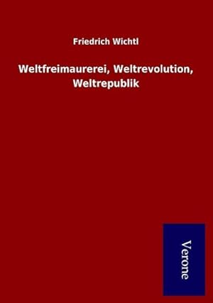 Seller image for Weltfreimaurerei, Weltrevolution, Weltrepublik for sale by BuchWeltWeit Ludwig Meier e.K.