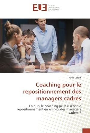 Imagen del vendedor de Coaching pour le repositionnement des managers cadres a la venta por BuchWeltWeit Ludwig Meier e.K.