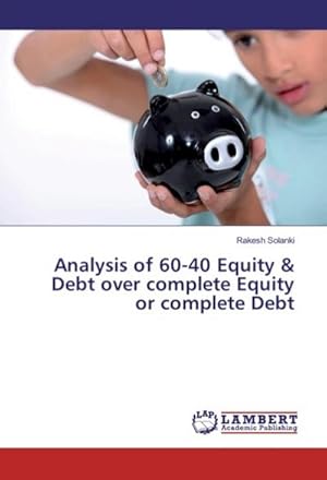 Imagen del vendedor de Analysis of 60-40 Equity & Debt over complete Equity or complete Debt a la venta por BuchWeltWeit Ludwig Meier e.K.