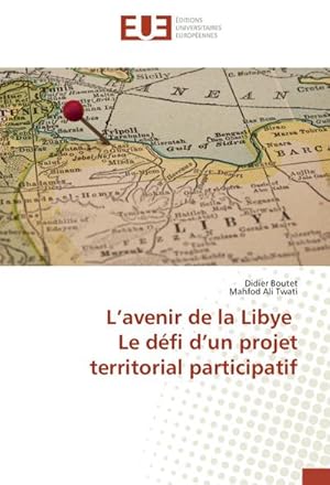 Image du vendeur pour Lavenir de la Libye Le dfi dun projet territorial participatif mis en vente par BuchWeltWeit Ludwig Meier e.K.