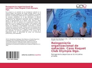 Seller image for Reingeniera organizacional de natacin. Caso Raquet Club Olympia Dgo. for sale by BuchWeltWeit Ludwig Meier e.K.