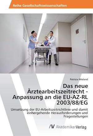 Seller image for Das neue rztearbeitszeitrecht - Anpassung an die EU-AZ-RL 2003/88/EG for sale by BuchWeltWeit Ludwig Meier e.K.