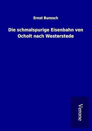 Immagine del venditore per Die schmalspurige Eisenbahn von Ocholt nach Westerstede venduto da BuchWeltWeit Ludwig Meier e.K.