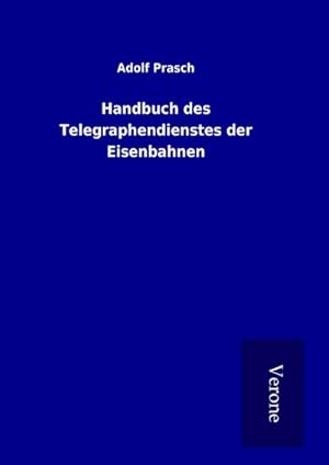 Seller image for Handbuch des Telegraphendienstes der Eisenbahnen for sale by BuchWeltWeit Ludwig Meier e.K.