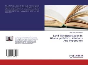 Immagine del venditore per Land Title Registration In Ghana, problems, solutions And Importance venduto da BuchWeltWeit Ludwig Meier e.K.