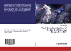 Imagen del vendedor de The internationalization of the football industry: England vs. Italy a la venta por BuchWeltWeit Ludwig Meier e.K.