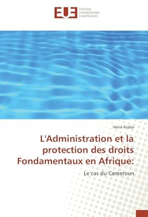 Imagen del vendedor de L'Administration et la protection des droits Fondamentaux en Afrique: a la venta por BuchWeltWeit Ludwig Meier e.K.