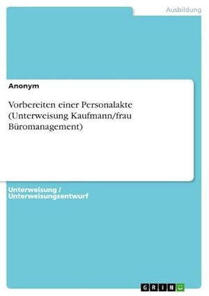 Seller image for Vorbereiten einer Personalakte (Unterweisung Kaufmann/frau Bromanagement) for sale by BuchWeltWeit Ludwig Meier e.K.