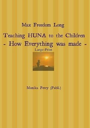 Seller image for Max Freedom Long Teaching HUNA to the Children- How Everything was made for sale by BuchWeltWeit Ludwig Meier e.K.