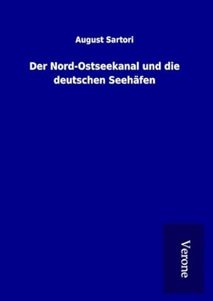 Bild des Verkufers fr Der Nord-Ostseekanal und die deutschen Seehfen zum Verkauf von BuchWeltWeit Ludwig Meier e.K.