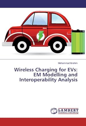 Seller image for Wireless Charging for EVs: EM Modelling and Interoperability Analysis for sale by BuchWeltWeit Ludwig Meier e.K.