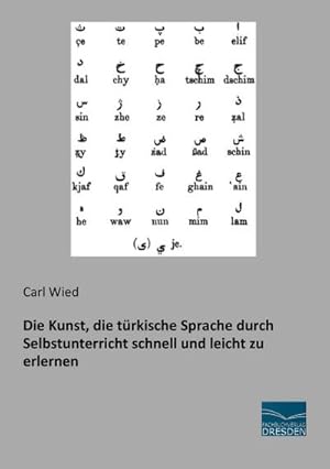 Imagen del vendedor de Die Kunst, die trkische Sprache durch Selbstunterricht schnell und leicht zu erlernen a la venta por BuchWeltWeit Ludwig Meier e.K.