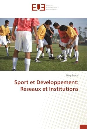 Image du vendeur pour Sport et Dveloppement: Rseaux et Institutions mis en vente par BuchWeltWeit Ludwig Meier e.K.