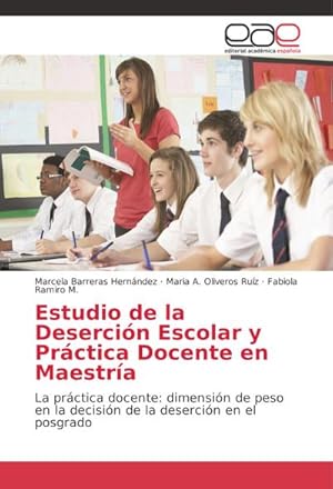 Seller image for Estudio de la Desercin Escolar y Prctica Docente en Maestra for sale by BuchWeltWeit Ludwig Meier e.K.