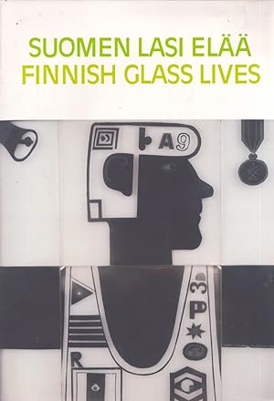 Suomen lasi elää = Finnish Glass Lives