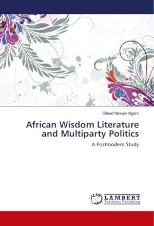 Seller image for African Wisdom Literature and Multiparty Politics for sale by BuchWeltWeit Ludwig Meier e.K.