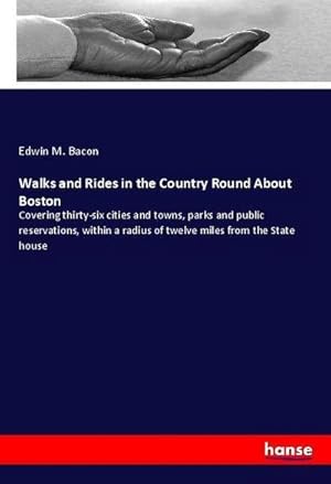 Imagen del vendedor de Walks and Rides in the Country Round About Boston a la venta por BuchWeltWeit Ludwig Meier e.K.