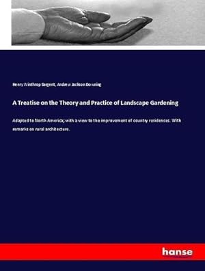 Imagen del vendedor de A Treatise on the Theory and Practice of Landscape Gardening a la venta por BuchWeltWeit Ludwig Meier e.K.