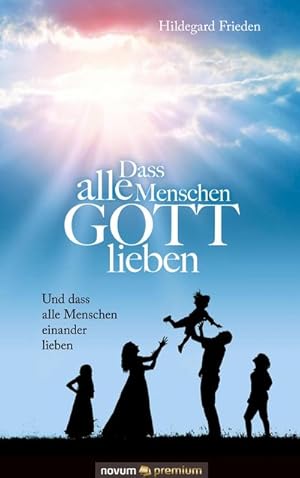 Seller image for Dass alle Menschen GOTT lieben for sale by BuchWeltWeit Ludwig Meier e.K.