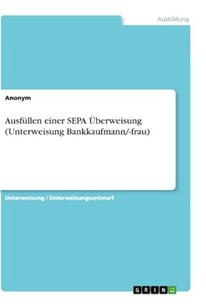 Imagen del vendedor de Ausfllen einer SEPA berweisung (Unterweisung Bankkaufmann/-frau) a la venta por BuchWeltWeit Ludwig Meier e.K.