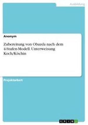 Image du vendeur pour Zubereitung von Obazda nach dem 4-Stufen-Modell. Unterweisung Koch/Kchin mis en vente par BuchWeltWeit Ludwig Meier e.K.