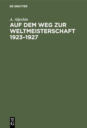 Seller image for Auf dem Weg zur Weltmeisterschaft 19231927 for sale by BuchWeltWeit Ludwig Meier e.K.