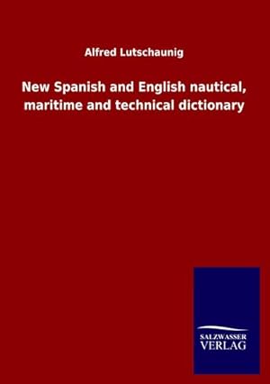 Immagine del venditore per New Spanish and English nautical, maritime and technical dictionary venduto da BuchWeltWeit Ludwig Meier e.K.