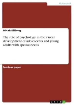 Image du vendeur pour The role of psychology in the career development of adolescents and young adults with special needs mis en vente par BuchWeltWeit Ludwig Meier e.K.