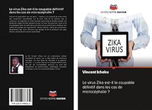 Imagen del vendedor de Le virus Zika est-il le coupable dfinitif dans les cas de microcphalie ? a la venta por BuchWeltWeit Ludwig Meier e.K.