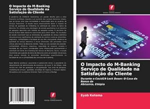 Seller image for O Impacto do M-Banking Servio de Qualidade na Satisfao do Cliente for sale by BuchWeltWeit Ludwig Meier e.K.