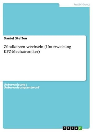 Seller image for Zndkerzen wechseln (Unterweisung KFZ-Mechatroniker) for sale by BuchWeltWeit Ludwig Meier e.K.