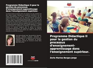 Seller image for Programme Didactique II pour la gestion du processus d'enseignement-apprentissage dans l'enseignement suprieur. for sale by BuchWeltWeit Ludwig Meier e.K.