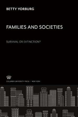 Image du vendeur pour Families and Societies. Survival or Extinction? mis en vente par BuchWeltWeit Ludwig Meier e.K.