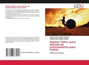 Immagine del venditore per Modelo TGFU como Mtodo de Entrenamiento para Ftbol venduto da BuchWeltWeit Ludwig Meier e.K.